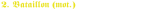 Schriftzug 2 Bataillon (mot)